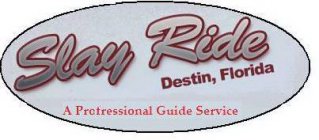 SLAY RIDE DESTIN, FLORIDA A PROFESSIONAL GUIDE SERVICE
