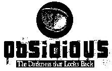 OBSIDIOUS THE DARKNESS THAT LOOKS BACK