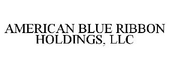 AMERICAN BLUE RIBBON HOLDINGS, LLC