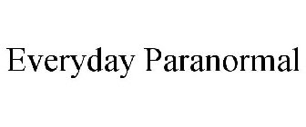 EVERYDAY PARANORMAL