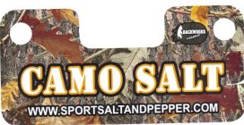 CAMO SALT WWW.SPORTSALTANDPEPPER.COM BACKWOODS CAMO