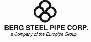BERG STEEL PIPE CORP. A COMPANY OF THE EUROPIPE GROUP