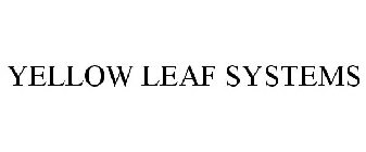 YELLOW LEAF SYSTEMS