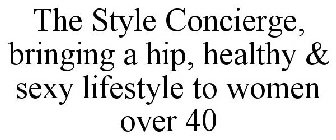 THE STYLE CONCIERGE, BRINGING A HIP, HEALTHY & SEXY LIFESTYLE TO WOMEN OVER 40