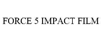 FORCE 5 IMPACT FILM