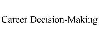 CAREER DECISION-MAKING
