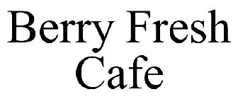 BERRY FRESH CAFE