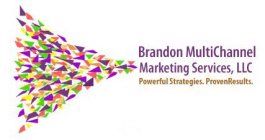 BRANDON MULTICHANNEL MARKETING SERVICES, LLC POWERFUL STRATEGIES. PROVEN RESULTS.