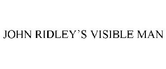 JOHN RIDLEY'S VISIBLE MAN
