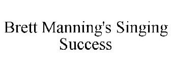 BRETT MANNING'S SINGING SUCCESS