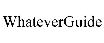 WHATEVERGUIDE