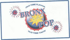 BRONX POP OLD TIME FLAVOR OLD TIME TASTE