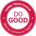 LADIES' HOME JOURNAL DO GOOD MAKING A DIFFERENCE TOGETHER