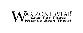 WAR ZONE WEAR GEAR FOR THOSE WHO'VE BEEN THERE!