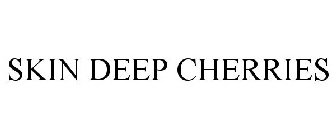 SKIN DEEP CHERRIES