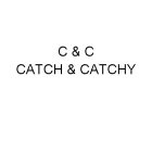 C & C CATCH & CATCHY