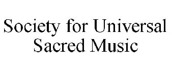 SOCIETY FOR UNIVERSAL SACRED MUSIC