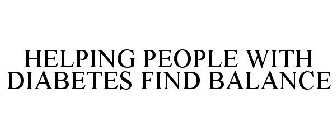 HELPING PEOPLE WITH DIABETES FIND BALANCE