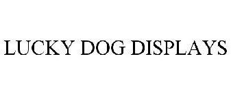 LUCKY DOG DISPLAYS