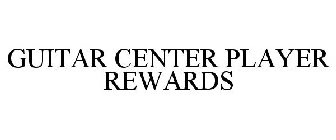 GUITAR CENTER PLAYER REWARDS