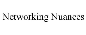 NETWORKING NUANCES