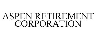 ASPEN RETIREMENT CORPORATION