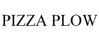 PIZZA PLOW