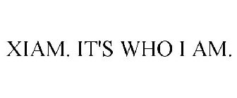 XIAM. IT'S WHO I AM.