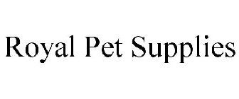 ROYAL PET SUPPLIES