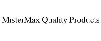 MISTERMAX QUALITY PRODUCTS
