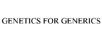 GENETICS FOR GENERICS