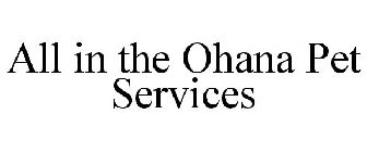 ALL IN THE OHANA PET SERVICES