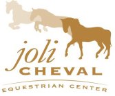 JOLI CHEVAL EQUESTRIAN CENTER