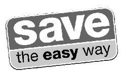 SAVE THE EASY WAY