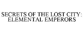 SECRETS OF THE LOST CITY: ELEMENTAL EMPERORS