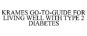KRAMES GO-TO-GUIDE FOR LIVING WELL WITHTYPE 2 DIABETES