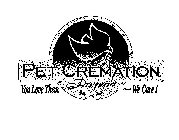 PET CREMATION PREPAID YOU LOVE THEM ~WE CARE!
