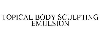 TOPICAL BODY SCULPTING EMULSION