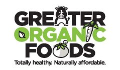 GREATER ORGANIC FOODS TOTALLY HEALTHY. NATURALLY AFFORDABLE.