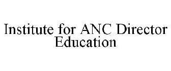 INSTITUTE FOR ANC DIRECTOR EDUCATION