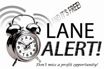 LANE ALERT! AND IT'S FREE! DON'T MISS A PROFIT OPPORTUNITY!