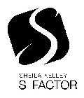 S SHEILA KELLEY S FACTOR