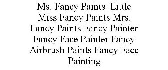 MS. FANCY PAINTS LITTLE MISS FANCY PAINTS MRS. FANCY PAINTS FANCY PAINTER FANCY FACE PAINTER FANCY AIRBRUSH PAINTS FANCY FACE PAINTING