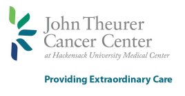 JOHN THEURER CANCER CENTER AT HACKENSACK UNIVERSITY MEDICAL CENTER PROVIDING EXTRAORDINARY CARE