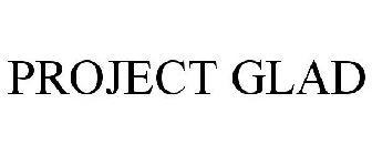 PROJECT GLAD