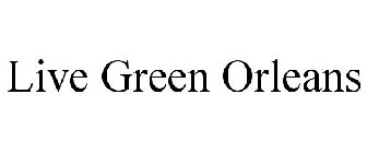 LIVE GREEN ORLEANS