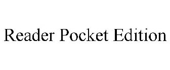 READER POCKET EDITION