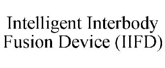 INTELLIGENT INTERBODY FUSION DEVICE (IIFD)