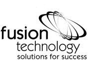 FUSION TECHNOLOGY SOLUTIONS FOR SUCCESS