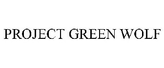 PROJECT GREEN WOLF